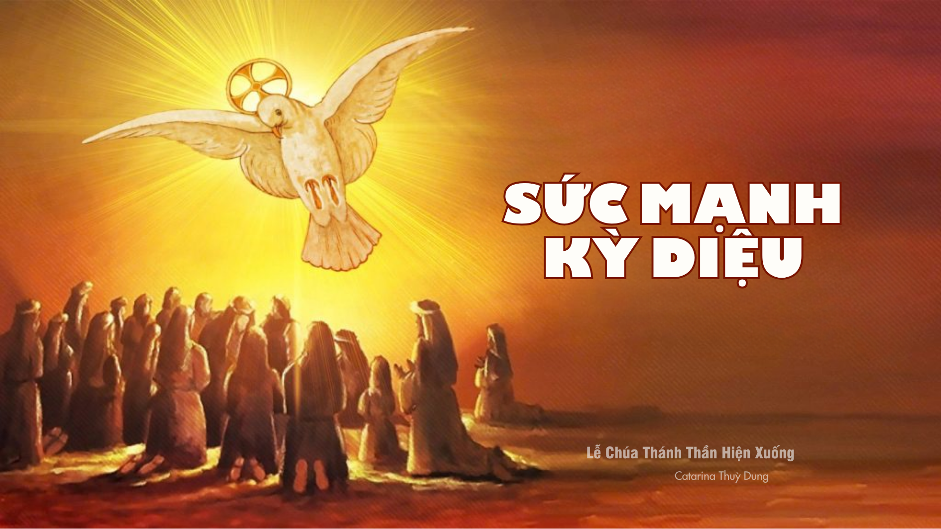 Sức mạnh kỳ diệu: Lễ Chúa Thánh Thần Hiện Xuống (Sr. Thuỳ Dung)